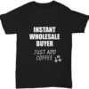 Wholesale Buyer T-Shirt Instant Just Add Coffee Funny Gift
